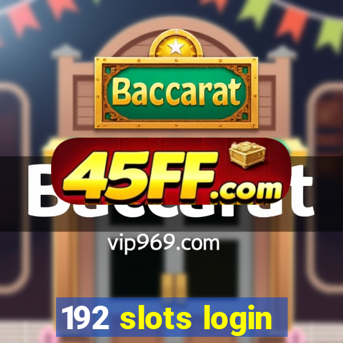 192 slots login